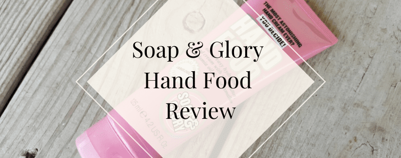 soap & glory hand food review header