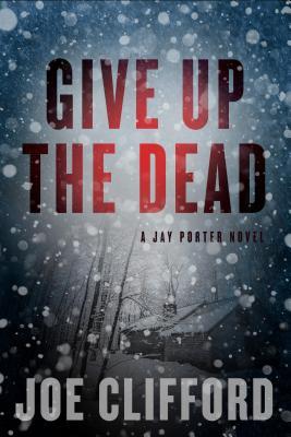 Give Up the Dead by Joe Clifford. The cover shows a house covered in snow and snowflakes are falling.