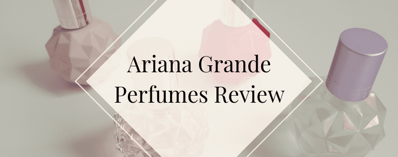 Ariana Grande Perfumes Review header