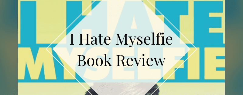 I Hate Myselfie Book Review header