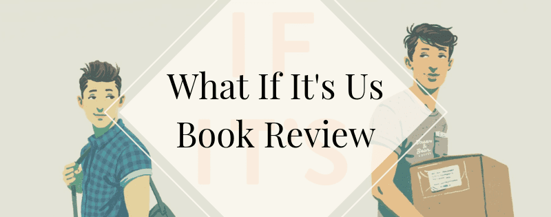 What If It's Us Book Review header