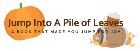 The last category of the Fall Bucket List Book Jump Into A Pile of Leaves: A Book That Made you Jump for Joy