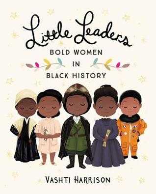 The cover of Little Leaders: Bold Women in Black History by Vashti Harrison