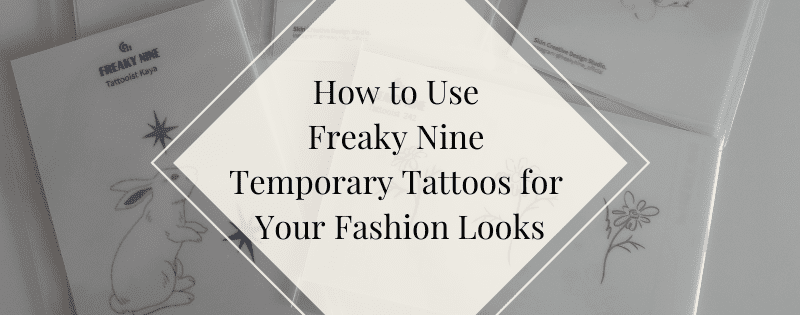 How to Use Freaky Nine Temporary Tattoos for Your Fashion Looks