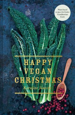 Happy Vegan Christmas by Karoline Jönsson, which is the next book in my year end book review roundup. The cover includes a leafy green vegetable and what appears to be pomegranate seeds.
