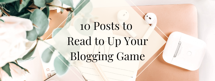 Blog Playing 10 Posts to Read to Up Your Blogging Game - Tales of Belle