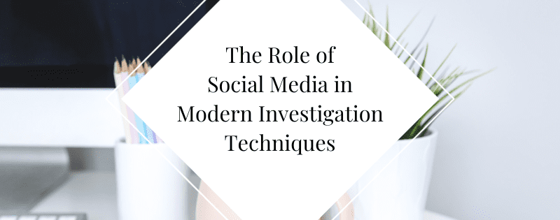 The Role of Social Media in Modern Investigation Techniques header