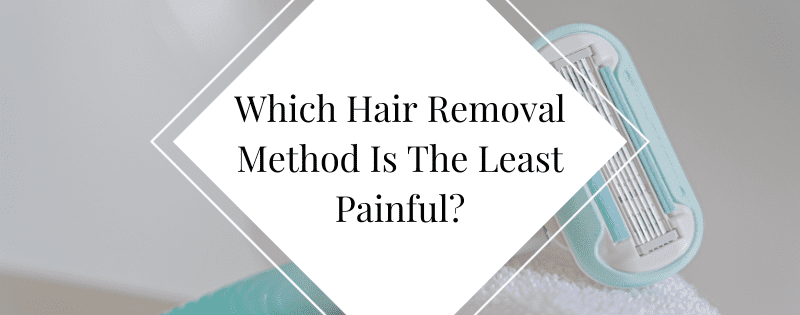 Which Hair Removal Method Is The Least Painful?