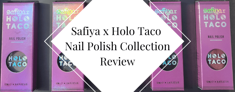safiya x holo taco nail polish collectin review header