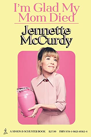 The cover of I'm Glad My Mom Died by Jeanette McCurdy which shows Jennette wearing a muted pink sleeved shirt and matching skirt and holding a bright pink urn.