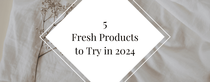 5 Fresh Products to Try in 2025