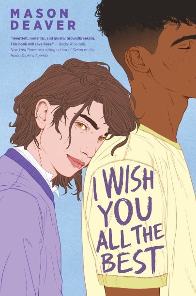 The cover of I Wish You All the Best by Mason Deaver which shows an illustration of Ben with brown shoulder length hear and wearing a purple sweater leaning on the back of Nathan who has black hair and wearing a light yellow shirt.