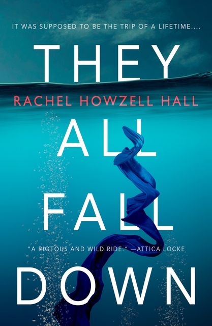 The cover of They All Fall Down by Rachel Howzell Hall which shows water and a blue fabric floating down in the water. 