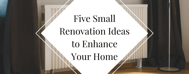 Five Small Renovation Ideas to Enhance Your Home header