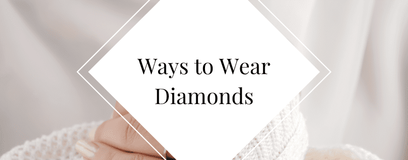 5 Ways to Wear Diamonds header