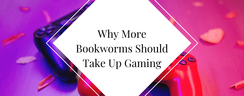 Why More Bookworms Should Take Up Gaming header