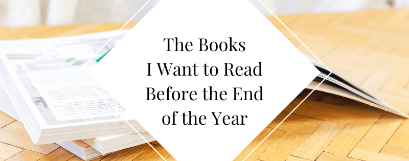 The Books I Want to Read Before the End of the Year header
