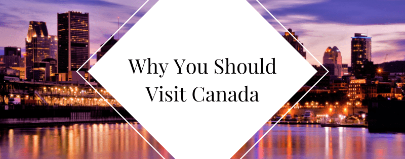 Why You Should Visit Canada header