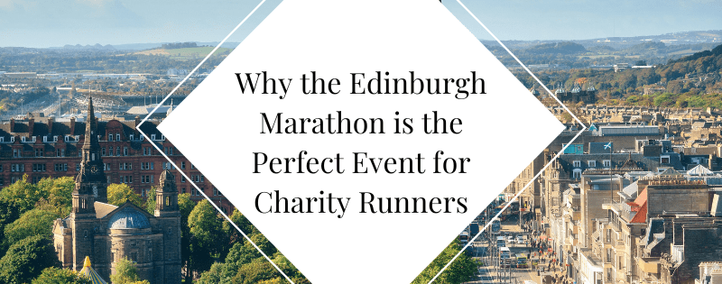 Why the Edinburgh Marathon is the Perfect Event for Charity Runners header