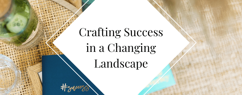 Crafting Success in a Changing Landscape header
