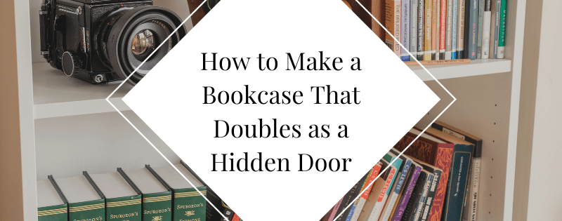 8-Step Guide How to Make a Bookcase That Doubles as a Hidden Door header