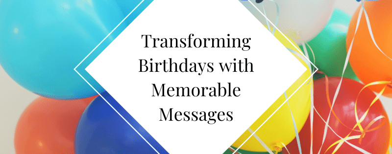 Transforming Birthdays with Memorable Messages header