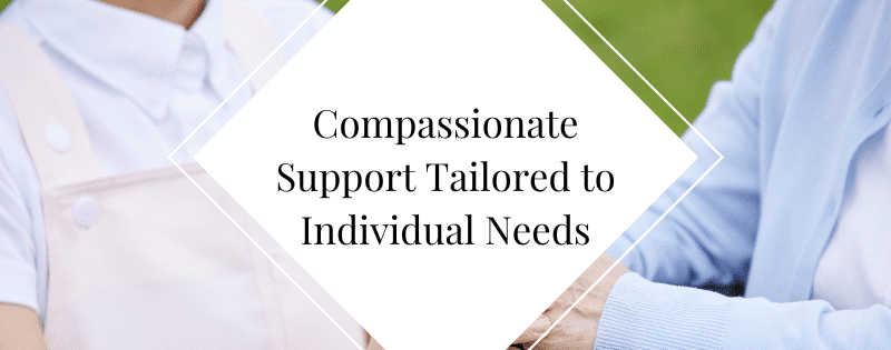 Compassionate Support Tailored to Individual Needs header