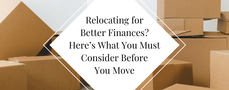 Relocating for Better Finances Here’s What You Must Consider Before You Move header