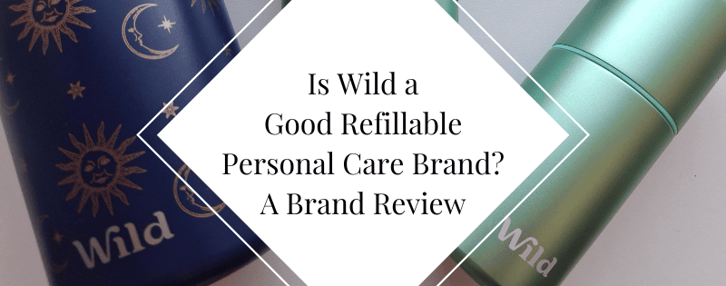 Is Wild a Good Refillable Personal Care Brand A Brand Review header