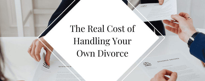 The Real Cost of Handling Your Own Divorce header