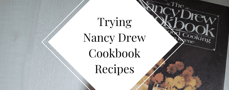 Trying Recipes from the 1970s Nancy Drew Cookbook header