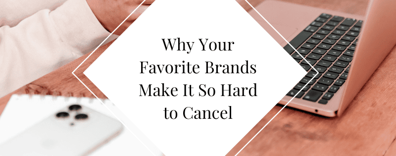 Why Your Favorite Brands Make It So Hard to Cancel The Psychology Behind Hold Music and Retention Calls header